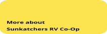 More about Sunkatchers RV Co-Op